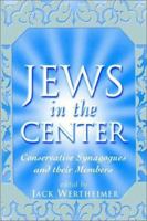 Jews in the Center: Conservative Synagogues and Their Members