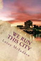 We Run This City 1514650037 Book Cover