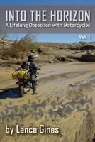 Into the Horizon: A Lifelong Obsession with Motorcycles 1499170289 Book Cover