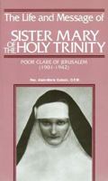 Life and Message of Sr. Mary of the Holy Trinity: Poor Clare of 089555318X Book Cover
