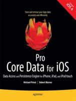 Pro Core Data for iOS: Data Access and Persistence Engine for iPhone, iPad, and iPod touch 1430233559 Book Cover