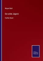 Die wilde Jägerin: Fünfter Band 3375087462 Book Cover