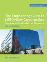 The Engineering Guide to Leed-New Construction: Sustainable Construction for Engineers (Greensource): Sustainable Construction for Engineers 0071745122 Book Cover