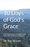 10 Days of God's Grace: A mini devotional to strengthen your walk with God and encourage you B0GNKSJXW7 Book Cover