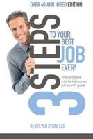 3 Steps to Your Best Job Ever: Over 40 and Hired Edition 1523977744 Book Cover