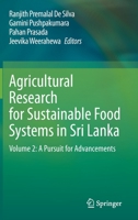 Agricultural Research for Sustainable Food Systems in Sri Lanka: Volume 2: A Pursuit for Advancements 9811536724 Book Cover