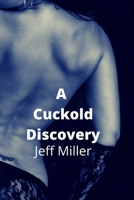 A Cuckold Discovery: A Couple Interracial Cuckold Story B0B6LSF9RG Book Cover