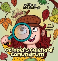 October's Calendar Conundrum: A Rhyming Kid's Book on the Month of October 163731986X Book Cover