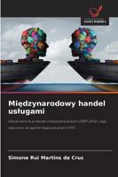 Miedzynarodowy handel uslugami: Udzial sektora w handlu miedzynarodowym (2009-2014) i jego wlaczenie do agend negocjacyjnych WTO (Polish Edition) 6203894338 Book Cover