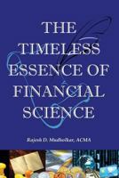 The Timeless Essence of Financial Science: The critical lifeline for every investor, money manager and corporate finance officer to keep off financial crisis and create sustainable wealth. 1494799510 Book Cover