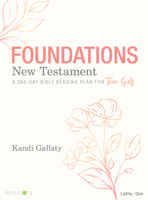 Foundations: New Testament - Teen Girls' Devotional: A 260-Day Bible Reading Plan for Teen Girls 1087740584 Book Cover