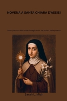 NOVENA A SANTA CHIARA D'ASSISI: Santo patrono delle malattie degli occhi, dei poveri, della purezza (Italian Edition) B0FHNZL1V3 Book Cover
