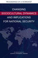 Changing Sociocultural Dynamics and Implications for National Security: Proceedings of a Workshop 0309473772 Book Cover
