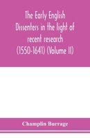 The early English dissenters in the light of recent research (1550-1641) (Volume II) 9353977487 Book Cover