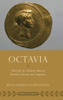 Octavia: The Life of a Roman Matron Between Antony and Augustus 0197518931 Book Cover