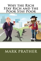 WHY THE RICH STAY RICH AND THE POOR STAY POOR 1090636040 Book Cover