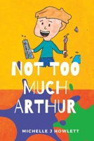Not Too Much Arthur B0C2S71N9T Book Cover
