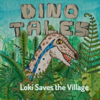 Dino Tales: Loki Saves the Village 1908293640 Book Cover