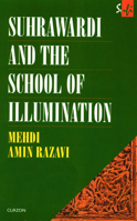 Suhrawardi and the School of Illumination (Sufi Series) 0700704124 Book Cover