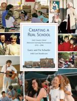 Creating a Real School: Lake Country School Montessori Environments 1976-1996 1935666886 Book Cover