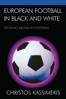 European Football in Black and White: Tackling Racism in Football B007CLU4X8 Book Cover