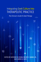 Integrating Geek Culture Into Therapeutic Practice: The Clinician's Guide To Geek Therapy 1734866039 Book Cover