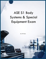 ASE S1 Body Systems & Special Equipment Exam B0H2918LLY Book Cover
