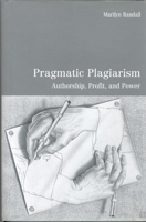 Pragmatic Plagiarism: Authorship, Profit, and Power (University of Toronto Romance Series) 0802048145 Book Cover