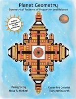 Planet Geometry: Symmetrical Patterns of Proportion and Balance: An Adult Coloring Book for Men and Women 1537465392 Book Cover