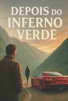 Depois do Inferno Verde (Portuguese Edition) B0FQV4V3QL Book Cover
