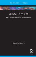 Global Futures: Key Concepts for Social Transformation (Routledge Critical Development Studies) 1032893389 Book Cover