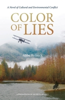 Color of Lies: A Novel of Cultural and Environmental Conflict 0984511911 Book Cover