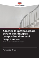 Adapter la méthodologie Scrum aux équipes composées d'un seul programmeur: Étude de cas : institution financière 6206350738 Book Cover