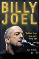 Billy Joel: The Life and Times of an Angry Young Man 0823082482 Book Cover