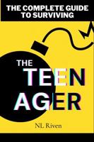 The Complete Guide To Surviving The Teenager B0DVRLS783 Book Cover