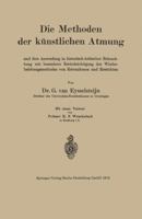 Die Methoden Der Kunstlichen Atmung: Und Ihre Anwendung in Historisch-Kritischer Beleuchtung Mit Besonderer Berucksichtigung Der Wiederbelebungsmethoden Von Ertrunkenen Und Erstickten 3662323494 Book Cover