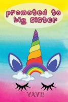 Promoted to Big Sister YAY!: Announcement | Journal Doodling Coloring Keepsake Book for little girl age 3 and up | Perfect new sibling gift | Positive ... pictures | Magical Unicorn Power | Rainbow 1698256620 Book Cover