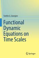 Functional Dynamic Equations on Time Scales 303015419X Book Cover