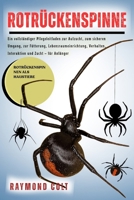 ROTRÜCKENSPINNE: Ein vollständiger Pflegeleitfaden zur Aufzucht, zum sicheren Umgang, zur Fütterung, Lebensraumeinrichtung, Verhalten, Interaktion und Zucht – für Anfänger (German Edition) B0FK5S3MJB Book Cover