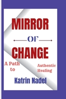 MIRROR OF CHANGE: A Path to Authentic Healing B0CHLC28F7 Book Cover