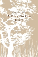 A Voice No One Heard 1312412348 Book Cover
