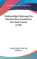 Nothwendige Erklarung Des Martinischen Grundrisses Der Stadt Luzern (1786) 1166276325 Book Cover