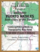 Around Puerto Natales Both Sides of the Border Trekking/Hiking/Walking Topographic Map Atlas 1:50000 (1cm=500m) Chile & Argentina Patagonia 2017 ... Options 1981871969 Book Cover