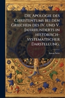 Die Apologie Des Christentums Bei Den Griechen Des Iv. Und V.: Jahrhunderts In Historisch-systematischer Darstellung... 1275975887 Book Cover
