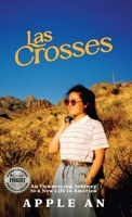 las Crosses: An Unwavering Journey to a New Life in America 195890001X Book Cover