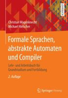 Formale Sprachen, Abstrakte Automaten Und Compiler: Lehr- Und Arbeitsbuch Fur Grundstudium Und Fortbildung 365802691X Book Cover