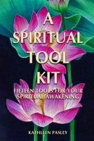 Spiritual Tool Kit : Fifteen Tools for Your Spiritual Awakening 1970479396 Book Cover