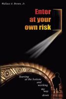 Enter At Your Own Risk 0741404397 Book Cover