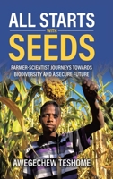 All Starts With Seeds: Farmer-scientist journeys towards biodiversity and a secure future 1834189233 Book Cover