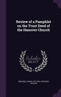 Review of a Pamphlet on the Trust Deed of the Hanover Church (Classic Reprint) 1355574358 Book Cover